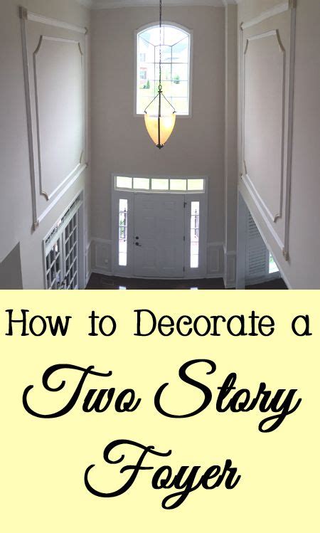 How To Decorate A Two Story Foyer Tall Ceilings Foyers
