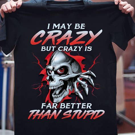 I May Be Crazy But Crazy Is Far Better Than Stupid Evil Skullcap