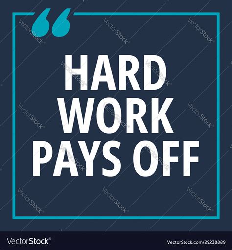 Hard Work Pays Off Quotes About Working Vector Image