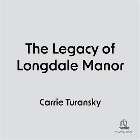 The Legacy Of Longdale Manor Audible Audio Edition Carrie Turansky Amy Scanlon