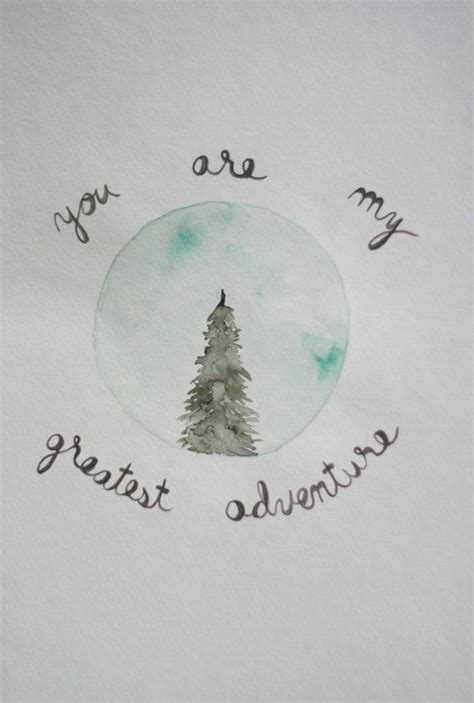 Quotes for adventure that will boost your adrenalin these quotations might help you to boost your adrenalin level, maybe pushes you off the edge in a i love adventures. You Are My Greatest Adventure Handlettered Quote Watercolor Painting - 8X10 Original Nature ...