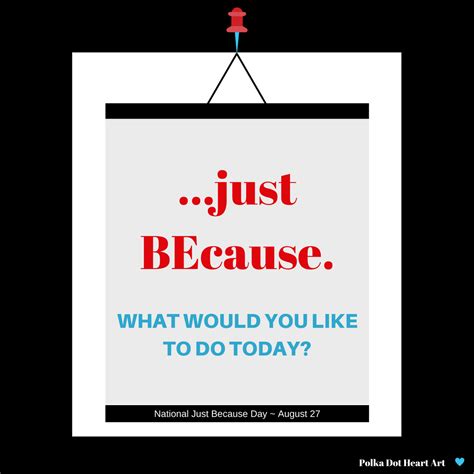 August 27 - National Just Because Day. What would you like to do today ...