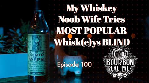 My Whiskey Noob Wife Tries Most Popular Whiskeys Blind Bourbon Real