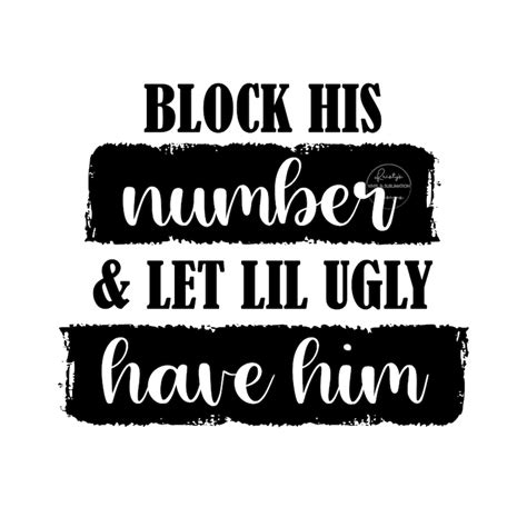 Block His Number And Let Lil Ugly Have Him Svg Png Funny Etsy