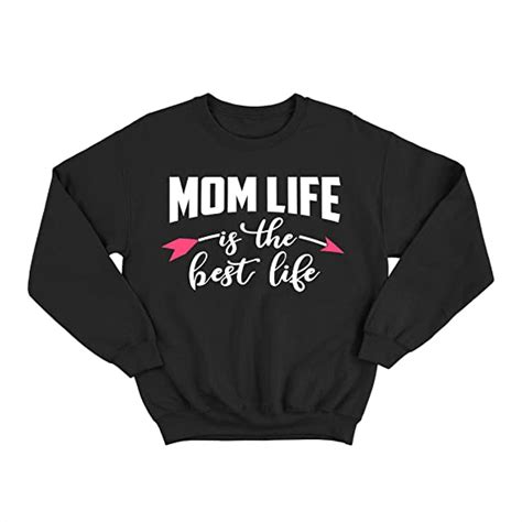 Mom Life Is The Best Life Pullover Sweat Shirt T For