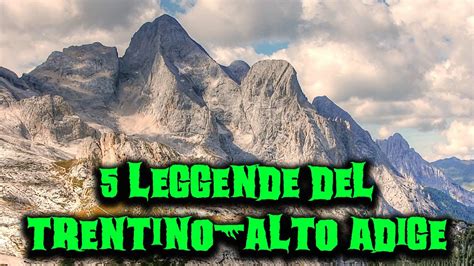 5 Leggende Del Trentino Alto Adige Youtube