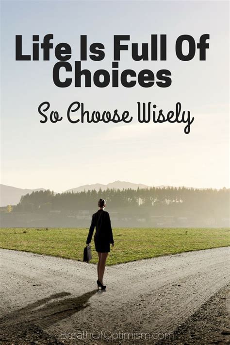 Life Is Full Of Choices So Choose Wisely Breath Of Optimism