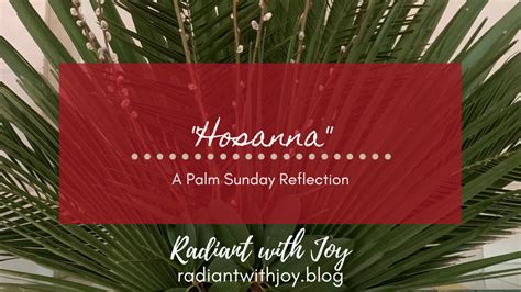 Hosanna A Palm Sunday Reflection Radiant With Joy