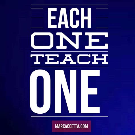 Each One Teach One Quotes Quotestoliveby Quoteoftheday Quotes To