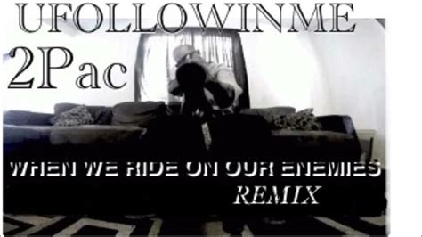 2pac When We Ride On Our Enemies Remix Youtube