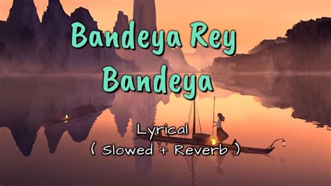 bandeya rey bandeya lyrical slowed reverb simmba arijit singh youtube