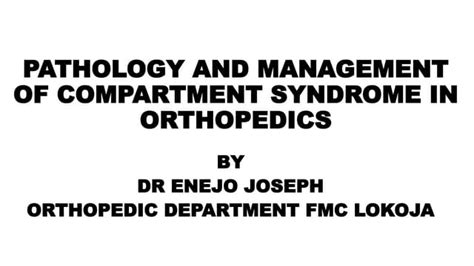 Pathology And Management Of Compartment Syndrome In Orthopedics 1 Ppt