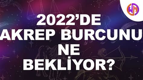 2022de Akrep Burcunu Ne Bekliyor YouTube