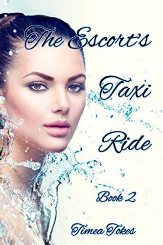 The Escorts Taxi Ride 2 An Erotica Short Story Straight Kindle Edition By Tokes Timea