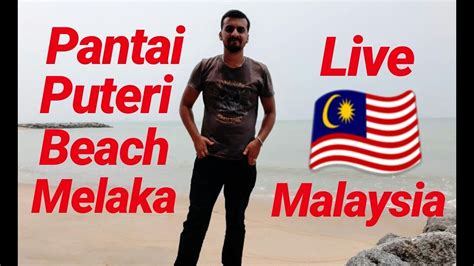 Located at pantai puteri beach, the most private. Pantai Puteri Melaka, Malaysia Live - YouTube