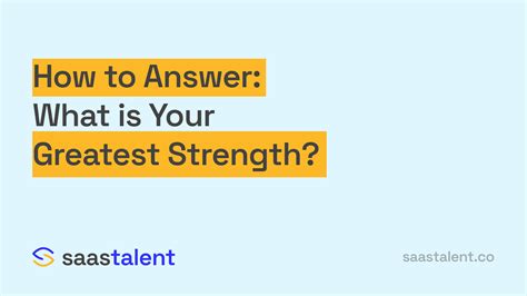 How To Answer What Is Your Greatest Strength The Best Saas And