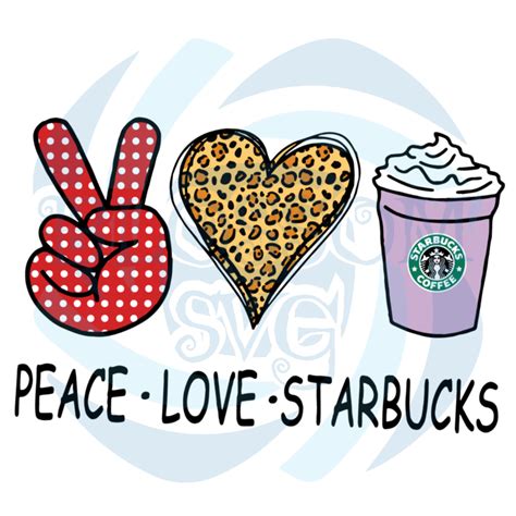 Peace Love Starbucks Svg Trending Svg Starbucks Svg Coffee Svg
