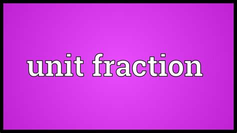 Unit Fraction Meaning Youtube