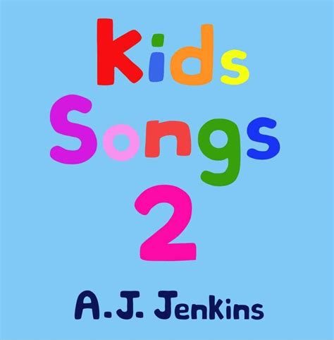 Kids Songs 2 By Aj Jenkins Uk Music