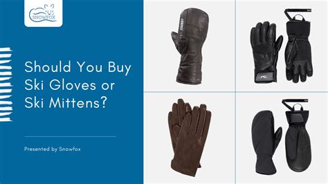 Should You Buy Ski Gloves Or Ski Mittens Blog