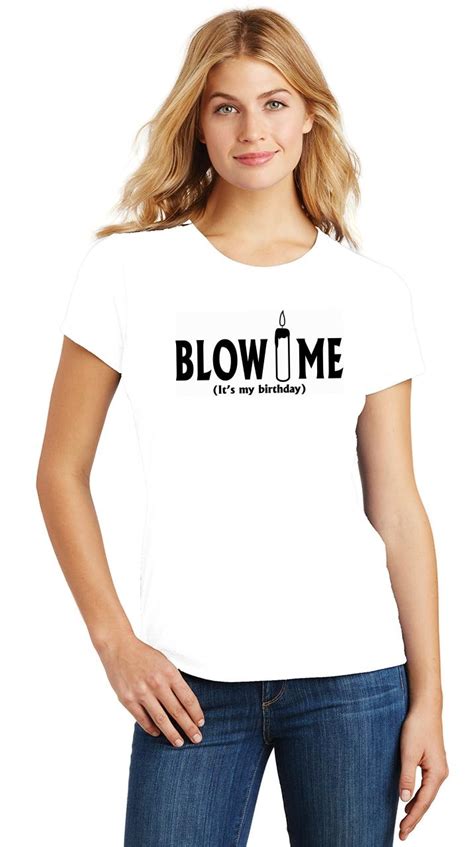 Ladies Blow Me It S My Birthday Funny Bday Party Shirt Tri Blend Tee Sex Rude Ebay