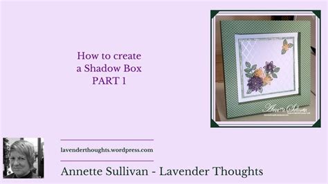 My very first video shows you how to create a Shadow Box with some