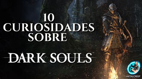 10 Curiosidades Sobre Dark Souls Youtube