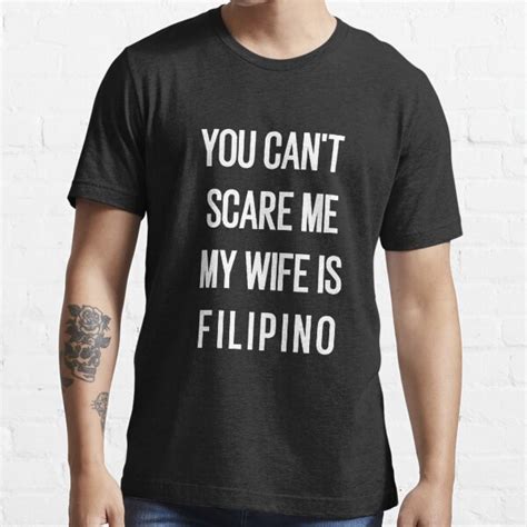 you can t scare me my wife is filipino t shirt for sale by bimzzaghr100 redbubble you dont