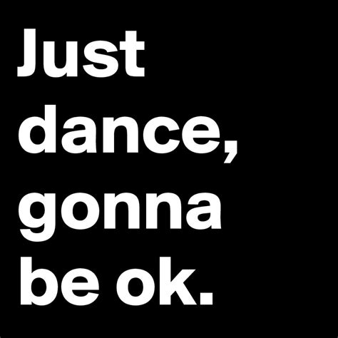 Just Dance Gonna Be Ok Post By Waltlatham On Boldomatic