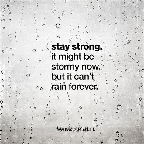 Stay Strong It Might Be Stormy Now But It Cant Rain Forever Words