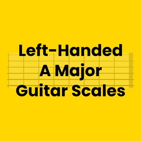 Left Handed A Major Guitar Scales