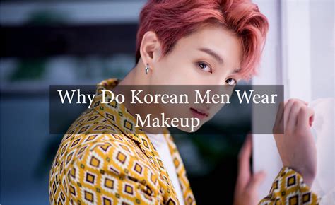 Do Guys Wear Makeup In Korea Saubhaya Makeup