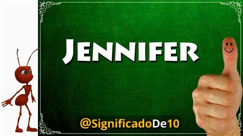 Significado Del Nombre Jennifer 【significado De Los Nombres】 Youtube