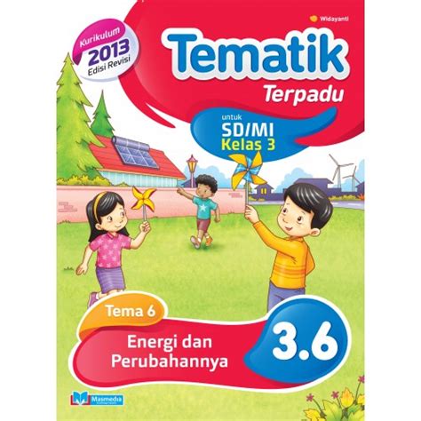 Kali ini kita akan membahas tentang soal tematik lagi untuk kelas 3. Kelas 3 Tema 6 Energi Dan Perubahannya - Besar