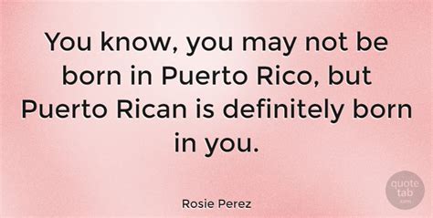 Rosie Perez You Know You May Not Be Born In Puerto Rico But Puerto