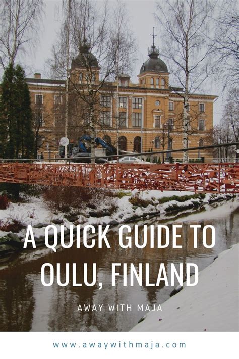 A Quick Guide To Oulu Finland Oulu Lapland Finland Finland