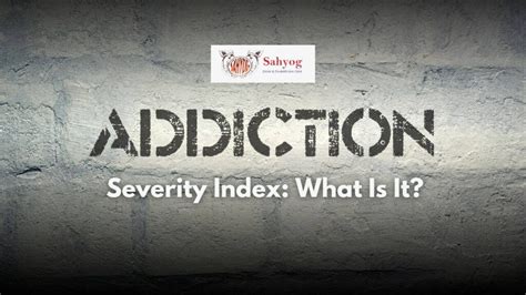 Addiction Severity Index What Is It Sahyog Clinic
