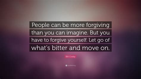 Bill Cosby Quote People Can Be More Forgiving Than You