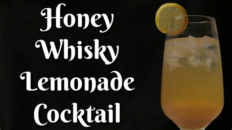Honey Whisky Lemonade Cocktail Cocktail With Whisky Youtube