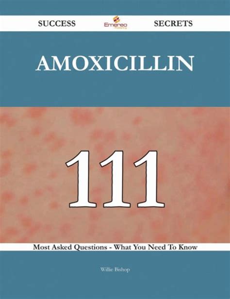 Amoxicillin 111 Success Secrets 111 Most Asked Questions On
