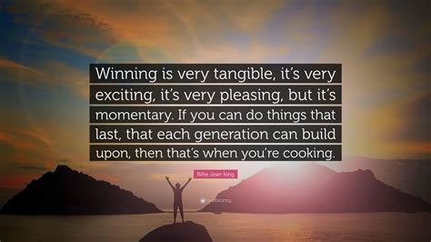 Billie Jean King Quote Winning Is Very Tangible Its Very Exciting