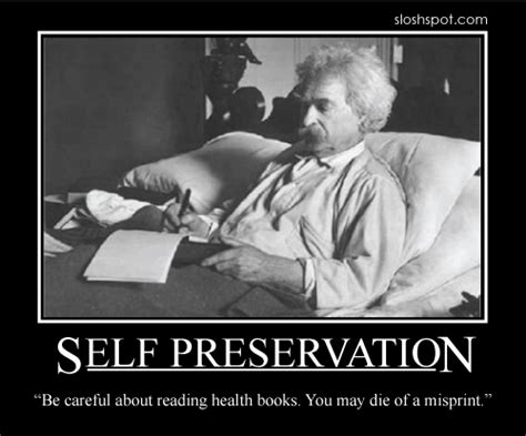 Preserving the self means preserving one's sanity—in short, living with one's choices. Mark Twain Motivational Posters - Beer. Humor. Fun. - SloshSpot.com
