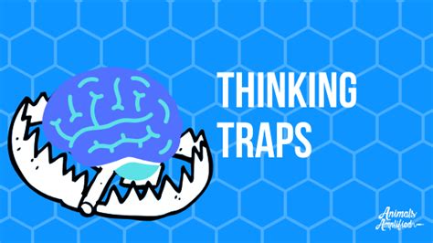 Thinking Traps Learn How To Work Through Them Animals Amplified