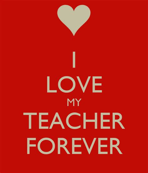 What an excellent way to celebrate teacher appreciation day! I LOVE MY TEACHER FOREVER Poster | thanhchief | Keep Calm ...