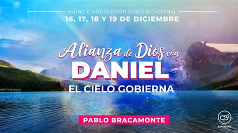 Alianza De Dios Con Daniel El Cielo Gobierna Pablo Bracamonte CBI