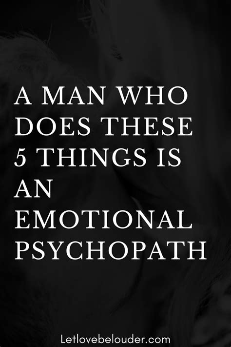 a man who does these 5 things is an emotional psychopath let love be louder