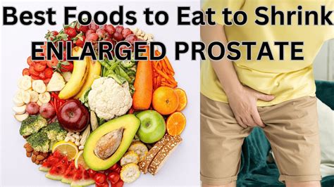 Best Foods To Eat To Shrink An Enlarged Prostate Foods To Eat To Shrink Enlarged Prostate