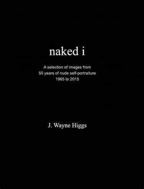 Naked I J Wayne Higgs Boeken Bol
