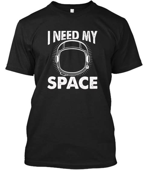I Need My Space Astronaut T Shirt Black T Shirt Front Astronauts In