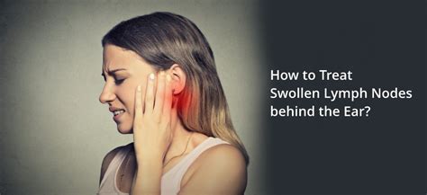 Swollen Lymph Nodes Behind Ear 10 Causes And Home Remedies